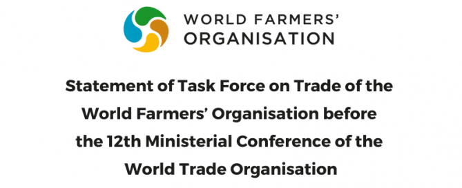 Statement of Task Force on Trade of the World Farmers’ Organisation before the 12th Ministerial Conference of the World Trade Organisation